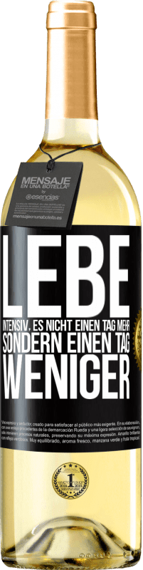 29,95 € Kostenloser Versand | Weißwein WHITE Ausgabe Lebe intensiv, es nicht einen Tag mehr sondern einen Tag weniger Schwarzes Etikett. Anpassbares Etikett Junger Wein Ernte 2024 Verdejo