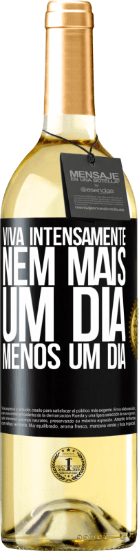 29,95 € Envio grátis | Vinho branco Edição WHITE Viva intensamente, nem mais um dia, menos um dia Etiqueta Preta. Etiqueta personalizável Vinho jovem Colheita 2024 Verdejo