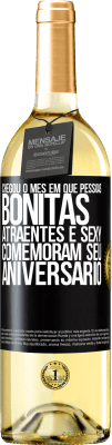 29,95 € Envio grátis | Vinho branco Edição WHITE Chegou o mês em que pessoas bonitas, atraentes e sexy comemoram seu aniversário Etiqueta Preta. Etiqueta personalizável Vinho jovem Colheita 2023 Verdejo