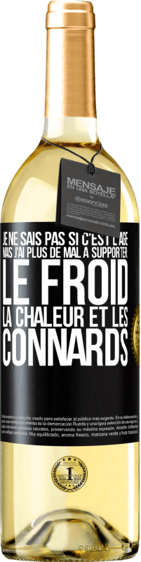 29,95 € Envoi gratuit | Vin blanc Édition WHITE Je ne sais pas si c'est l'âge mais j'ai plus de mal à supporter: le froid, la chaleur et les connards Étiquette Noire. Étiquette personnalisable Vin jeune Récolte 2024 Verdejo