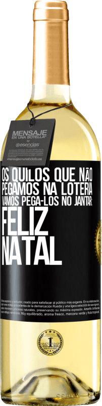 29,95 € Envio grátis | Vinho branco Edição WHITE Os quilos que não pegamos na loteria, vamos pegá-los no jantar: Feliz Natal Etiqueta Preta. Etiqueta personalizável Vinho jovem Colheita 2024 Verdejo