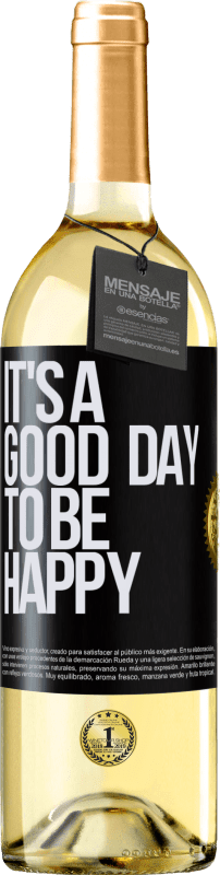 29,95 € Kostenloser Versand | Weißwein WHITE Ausgabe It's a good day to be happy Schwarzes Etikett. Anpassbares Etikett Junger Wein Ernte 2023 Verdejo