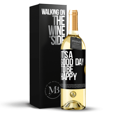 «It's a good day to be happy» Edição WHITE