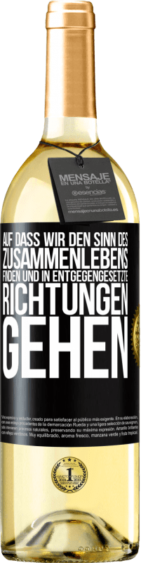 29,95 € Kostenloser Versand | Weißwein WHITE Ausgabe Auf dass wir den Sinn des Zusammenlebens finden und in entgegengesetzte Richtungen gehen Schwarzes Etikett. Anpassbares Etikett Junger Wein Ernte 2024 Verdejo