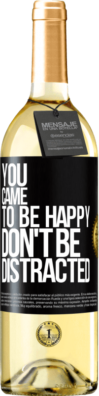 29,95 € Бесплатная доставка | Белое вино Издание WHITE Ты пришел, чтобы быть счастливым, не отвлекайся Черная метка. Настраиваемая этикетка Молодое вино Урожай 2023 Verdejo