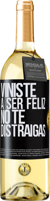 29,95 € Envío gratis | Vino Blanco Edición WHITE Viniste a ser feliz, no te distraigas Etiqueta Negra. Etiqueta personalizable Vino joven Cosecha 2023 Verdejo