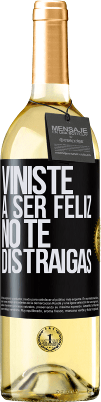 29,95 € Envío gratis | Vino Blanco Edición WHITE Viniste a ser feliz, no te distraigas Etiqueta Negra. Etiqueta personalizable Vino joven Cosecha 2024 Verdejo