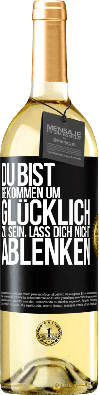 29,95 € Kostenloser Versand | Weißwein WHITE Ausgabe Du bist gekommen um glücklich zu sein, lass dich nicht ablenken Schwarzes Etikett. Anpassbares Etikett Junger Wein Ernte 2024 Verdejo