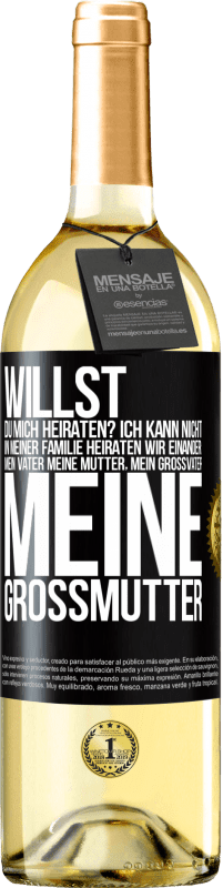 29,95 € Kostenloser Versand | Weißwein WHITE Ausgabe Willst du mich heiraten? Ich kann nicht, in meiner Familie heiraten wir einander: mein Vater meine Mutter, mein Großvater meine Schwarzes Etikett. Anpassbares Etikett Junger Wein Ernte 2024 Verdejo