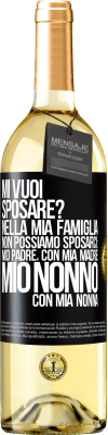 29,95 € Spedizione Gratuita | Vino bianco Edizione WHITE Mi vuoi sposare? Nella mia famiglia non possiamo sposarci: mio padre, con mia madre, mio ​​nonno con mia nonna Etichetta Nera. Etichetta personalizzabile Vino giovane Raccogliere 2023 Verdejo