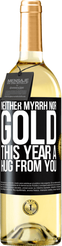 29,95 € Free Shipping | White Wine WHITE Edition Neither myrrh, nor gold. This year a hug from you Black Label. Customizable label Young wine Harvest 2023 Verdejo