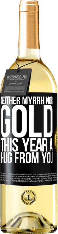 29,95 € Free Shipping | White Wine WHITE Edition Neither myrrh, nor gold. This year a hug from you Black Label. Customizable label Young wine Harvest 2025 Verdejo