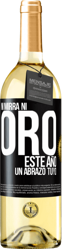 29,95 € Envío gratis | Vino Blanco Edición WHITE Ni mirra, ni oro. Este año un abrazo tuyo Etiqueta Negra. Etiqueta personalizable Vino joven Cosecha 2024 Verdejo