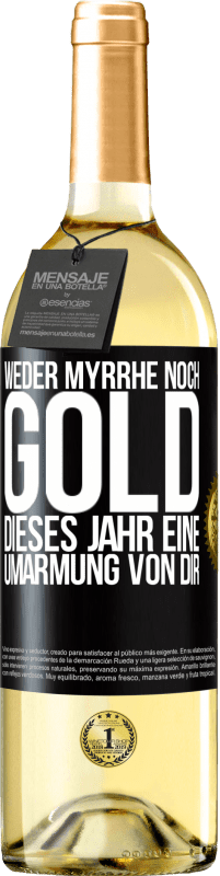 29,95 € Kostenloser Versand | Weißwein WHITE Ausgabe Weder Myrrhe noch Gold. Dieses Jahr eine Umarmung von dir Schwarzes Etikett. Anpassbares Etikett Junger Wein Ernte 2024 Verdejo