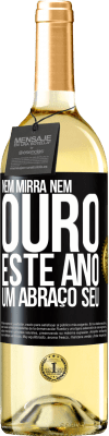 29,95 € Envio grátis | Vinho branco Edição WHITE Nem mirra, nem ouro. Este ano um abraço seu Etiqueta Preta. Etiqueta personalizável Vinho jovem Colheita 2023 Verdejo