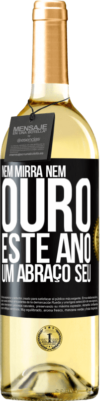 29,95 € Envio grátis | Vinho branco Edição WHITE Nem mirra, nem ouro. Este ano um abraço seu Etiqueta Preta. Etiqueta personalizável Vinho jovem Colheita 2024 Verdejo