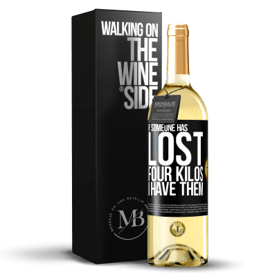 «If someone has lost four kilos. I have them» WHITE Edition