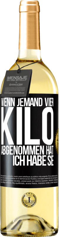 29,95 € Kostenloser Versand | Weißwein WHITE Ausgabe Wenn jemand vier Kilo abgenommen hat, ich habe sie Schwarzes Etikett. Anpassbares Etikett Junger Wein Ernte 2024 Verdejo