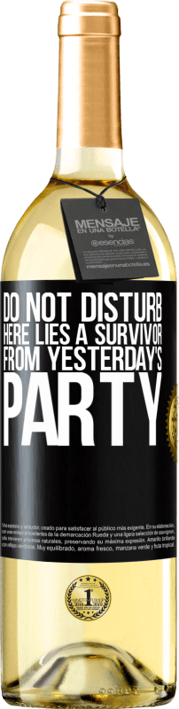 29,95 € Free Shipping | White Wine WHITE Edition Do not disturb. Here lies a survivor from yesterday's party Black Label. Customizable label Young wine Harvest 2023 Verdejo