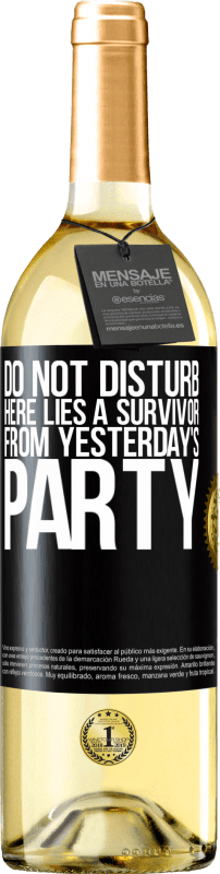 29,95 € Free Shipping | White Wine WHITE Edition Do not disturb. Here lies a survivor from yesterday's party Black Label. Customizable label Young wine Harvest 2024 Verdejo