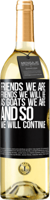 29,95 € Free Shipping | White Wine WHITE Edition Friends we are, friends we will be, as goats we are and so we will continue Black Label. Customizable label Young wine Harvest 2024 Verdejo