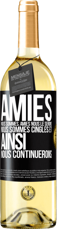 29,95 € Envoi gratuit | Vin blanc Édition WHITE Amies nous sommes, amies nous le serons, nous sommes cinglés et ainsi nous continuerons Étiquette Noire. Étiquette personnalisable Vin jeune Récolte 2024 Verdejo