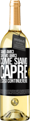 29,95 € Spedizione Gratuita | Vino bianco Edizione WHITE Siamo amici, saremo amici, come siamo capre e così continueremo Etichetta Nera. Etichetta personalizzabile Vino giovane Raccogliere 2024 Verdejo