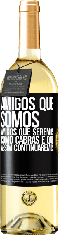 29,95 € Envio grátis | Vinho branco Edição WHITE Amigos que somos, amigos que seremos, como cabras e que assim continuaremos Etiqueta Preta. Etiqueta personalizável Vinho jovem Colheita 2024 Verdejo