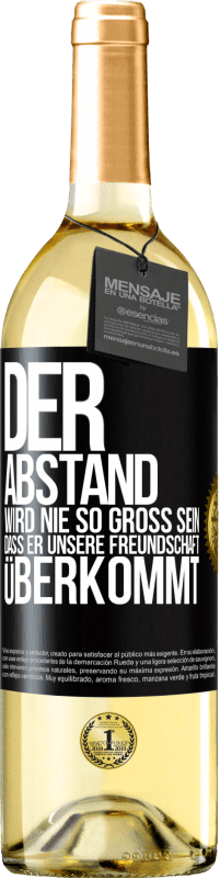 29,95 € Kostenloser Versand | Weißwein WHITE Ausgabe Der Abstand wird nie so groß sein, dass er unsere Freundschaft überkommt Schwarzes Etikett. Anpassbares Etikett Junger Wein Ernte 2024 Verdejo