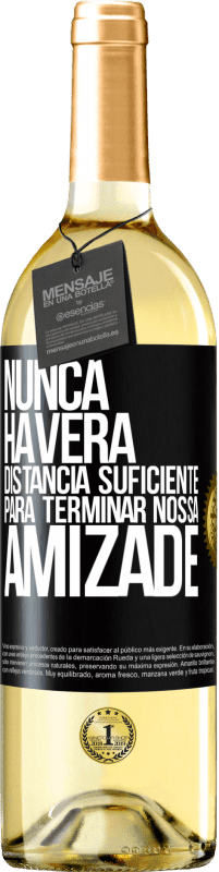 29,95 € Envio grátis | Vinho branco Edição WHITE Nunca haverá distância suficiente para terminar nossa amizade Etiqueta Preta. Etiqueta personalizável Vinho jovem Colheita 2024 Verdejo