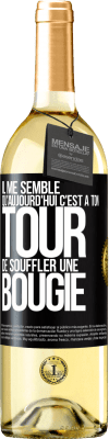 29,95 € Envoi gratuit | Vin blanc Édition WHITE Il me semble qu'aujourd'hui c'est à ton tour de souffler une bougie Étiquette Noire. Étiquette personnalisable Vin jeune Récolte 2024 Verdejo