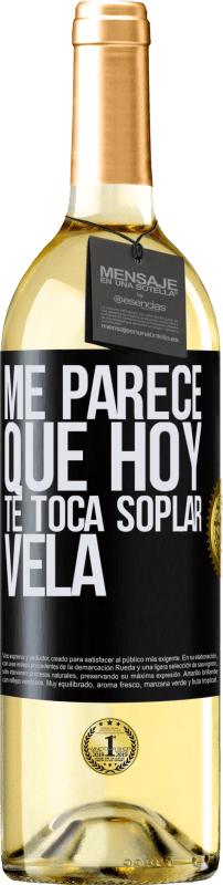 29,95 € Envío gratis | Vino Blanco Edición WHITE Me parece que hoy, te toca soplar vela Etiqueta Negra. Etiqueta personalizable Vino joven Cosecha 2024 Verdejo