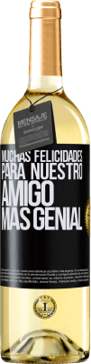 29,95 € Envío gratis | Vino Blanco Edición WHITE Muchas felicidades para nuestro amigo mas genial Etiqueta Negra. Etiqueta personalizable Vino joven Cosecha 2025 Verdejo