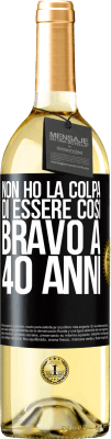 29,95 € Spedizione Gratuita | Vino bianco Edizione WHITE Non ho la colpa di essere così bravo a 40 anni Etichetta Nera. Etichetta personalizzabile Vino giovane Raccogliere 2023 Verdejo