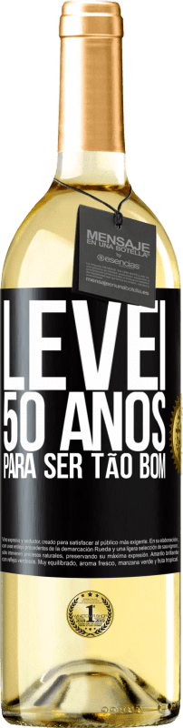 29,95 € Envio grátis | Vinho branco Edição WHITE Levei 50 anos para ser tão bom Etiqueta Preta. Etiqueta personalizável Vinho jovem Colheita 2024 Verdejo