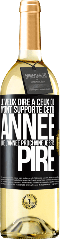 29,95 € Envoi gratuit | Vin blanc Édition WHITE Je veux dire à ceux qui m'ont supporté cette année que l'année prochaine je serai pire Étiquette Noire. Étiquette personnalisable Vin jeune Récolte 2024 Verdejo