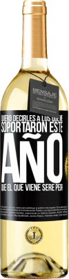 29,95 € Envío gratis | Vino Blanco Edición WHITE Quiero decirles a los que me soportaron este año, que el que viene seré peor Etiqueta Negra. Etiqueta personalizable Vino joven Cosecha 2024 Verdejo