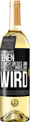 29,95 € Kostenloser Versand | Weißwein WHITE Ausgabe Ich möchte denen, die mich dieses Jahr unterstützt haben, sagen, dass es mir nächstes Jahr schlechter gehen wird Schwarzes Etikett. Anpassbares Etikett Junger Wein Ernte 2025 Verdejo