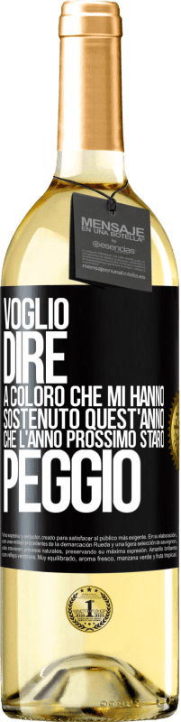 29,95 € Spedizione Gratuita | Vino bianco Edizione WHITE Voglio dire a coloro che mi hanno sostenuto quest'anno, che l'anno prossimo starò peggio Etichetta Nera. Etichetta personalizzabile Vino giovane Raccogliere 2024 Verdejo