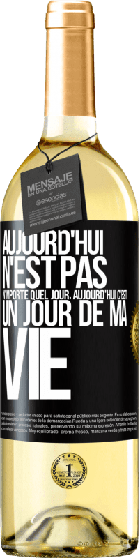 29,95 € Envoi gratuit | Vin blanc Édition WHITE Aujourd'hui n'est pas n'importe quel jour, aujourd'hui c'est un jour de ma vie Étiquette Noire. Étiquette personnalisable Vin jeune Récolte 2024 Verdejo