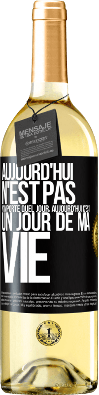 29,95 € Envoi gratuit | Vin blanc Édition WHITE Aujourd'hui n'est pas n'importe quel jour, aujourd'hui c'est un jour de ma vie Étiquette Noire. Étiquette personnalisable Vin jeune Récolte 2025 Verdejo