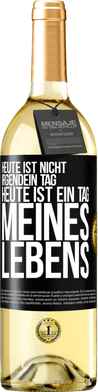 29,95 € Kostenloser Versand | Weißwein WHITE Ausgabe Heute ist nicht irgendein Tag, heute ist ein Tag meines Lebens Schwarzes Etikett. Anpassbares Etikett Junger Wein Ernte 2024 Verdejo