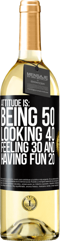29,95 € Free Shipping | White Wine WHITE Edition Attitude is: Being 50, looking 40, feeling 30 and having fun 20 Black Label. Customizable label Young wine Harvest 2022 Verdejo
