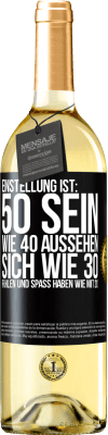 29,95 € Kostenloser Versand | Weißwein WHITE Ausgabe Einstellung ist: 50 sein, wie 40 aussehen, sich wie 30 fühlen und Spaß haben wie mit 20 Schwarzes Etikett. Anpassbares Etikett Junger Wein Ernte 2025 Verdejo