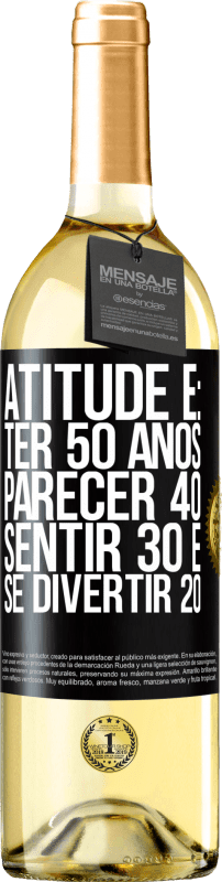 29,95 € Envio grátis | Vinho branco Edição WHITE Atitude é: ter 50 anos, parecer 40, sentir 30 e se divertir 20 Etiqueta Preta. Etiqueta personalizável Vinho jovem Colheita 2023 Verdejo