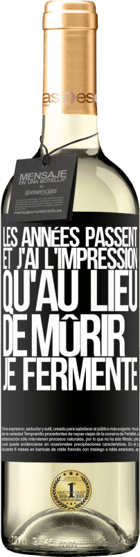 29,95 € Envoi gratuit | Vin blanc Édition WHITE Les années passent et j'ai l'impression qu'au lieu de mûrir, je fermente Étiquette Noire. Étiquette personnalisable Vin jeune Récolte 2024 Verdejo