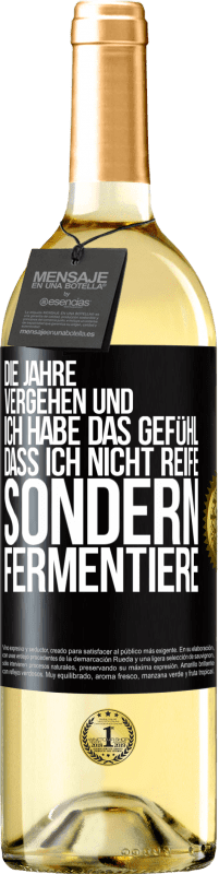 29,95 € Kostenloser Versand | Weißwein WHITE Ausgabe Die Jahre vergehen und ich habe das Gefühl, dass ich nicht reife sondern fermentiere Schwarzes Etikett. Anpassbares Etikett Junger Wein Ernte 2024 Verdejo