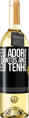 29,95 € Envio grátis | Vinho branco Edição WHITE Eu adoro quantos anos eu tenho Etiqueta Preta. Etiqueta personalizável Vinho jovem Colheita 2024 Verdejo