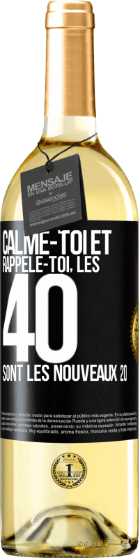 29,95 € Envoi gratuit | Vin blanc Édition WHITE Calme-toi et rappèle-toi, les 40 sont les nouveaux 20 Étiquette Noire. Étiquette personnalisable Vin jeune Récolte 2024 Verdejo