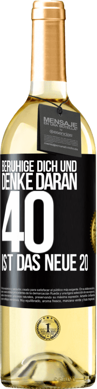 29,95 € Kostenloser Versand | Weißwein WHITE Ausgabe Beruhige dich und denke daran, 40 ist das neue 20 Schwarzes Etikett. Anpassbares Etikett Junger Wein Ernte 2024 Verdejo